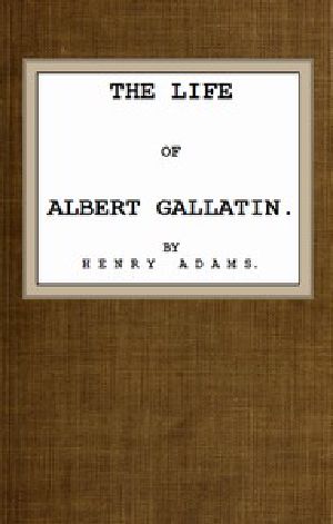 [Gutenberg 45654] • The Life of Albert Gallatin